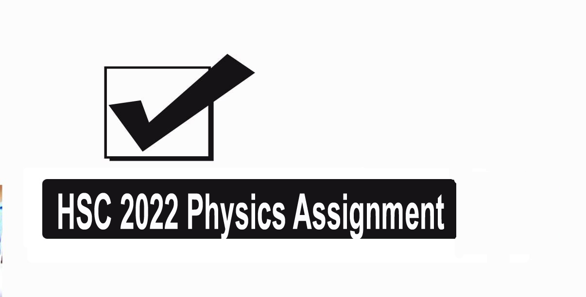 HSC Physics Assignment Answer 2022