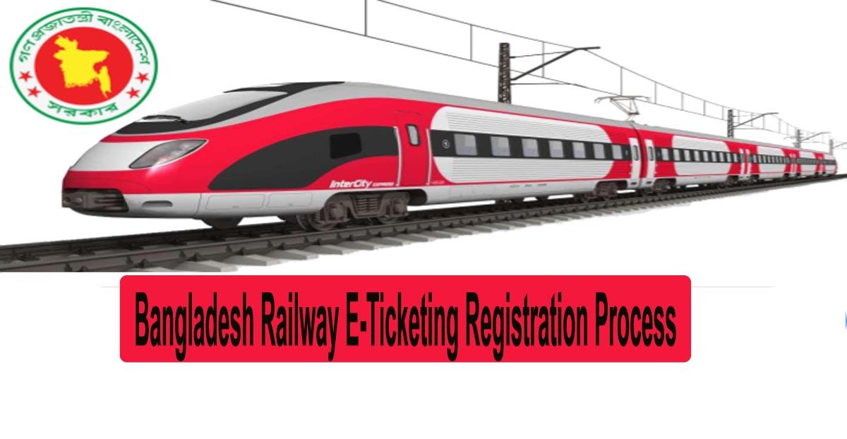 Bangladesh Railway E-Ticketing Registration Process